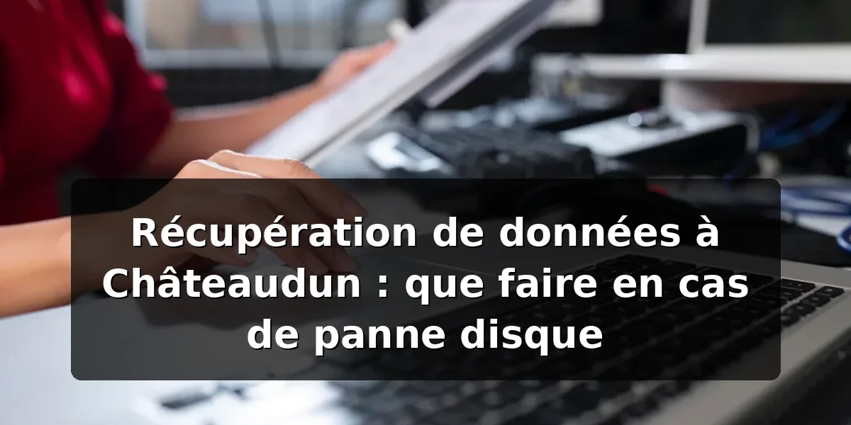 Récupération de données Châteaudun : panne disque — illustration
