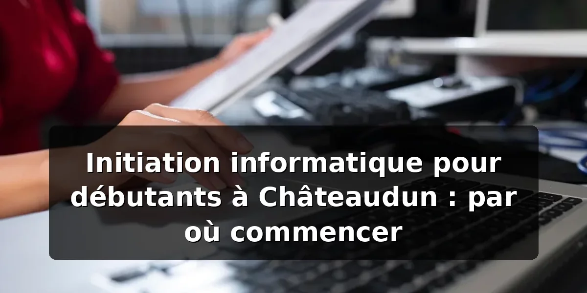 Initiation informatique pour débutants à Châteaudun — illustration