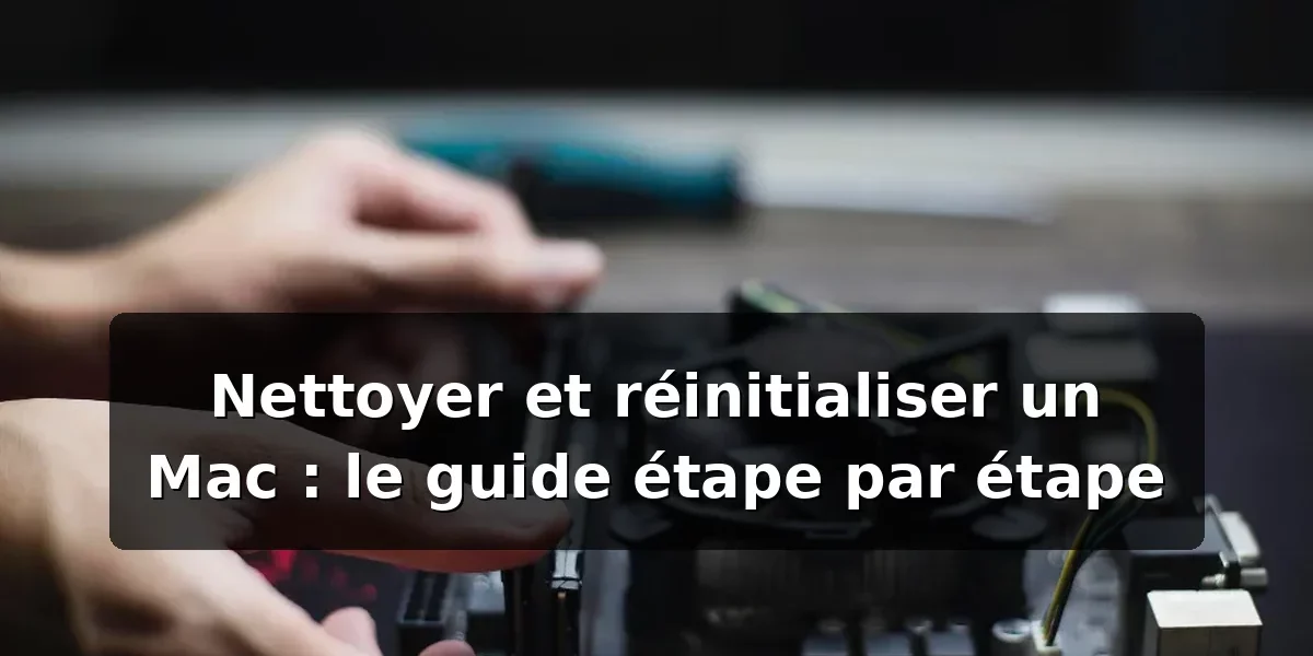 Réinitialiser un Mac : guide étape par étape (2026) — illustration